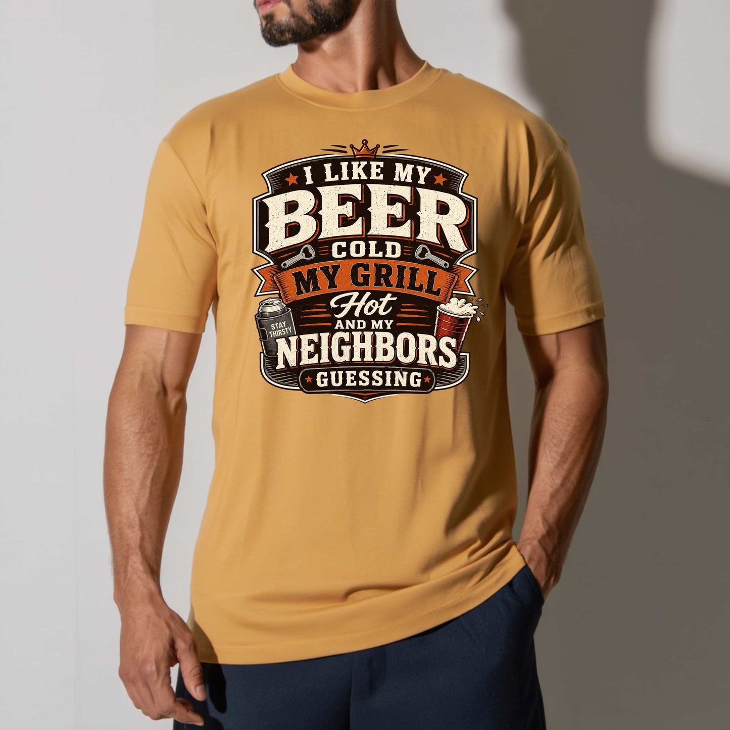 i like my beer cold, my grill hot and my neighbors guessing T-Shirt