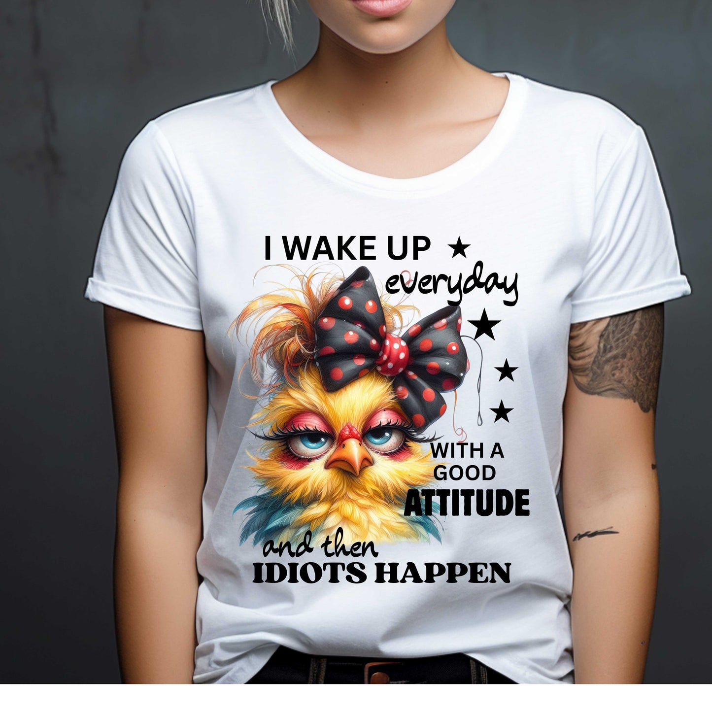 i wake up everyday with a good attitude and then idiots happen. T-Shirt