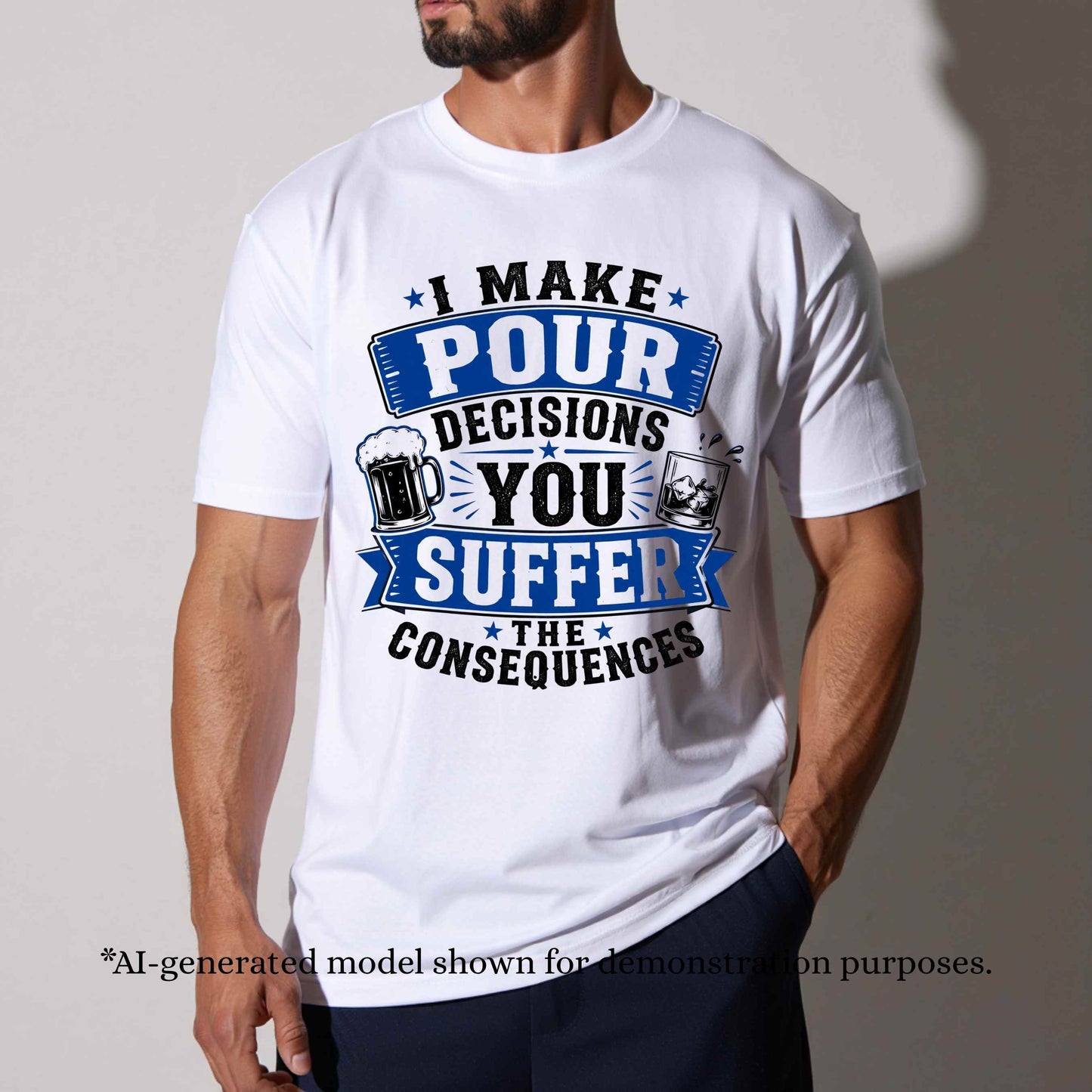 I MAKE POUR DECISIONS YOU SUFFER THE CONSEQUENCES. T-Shirt