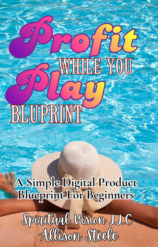 Profit While You Play Blueprint, Digital Product Guide for Beginners