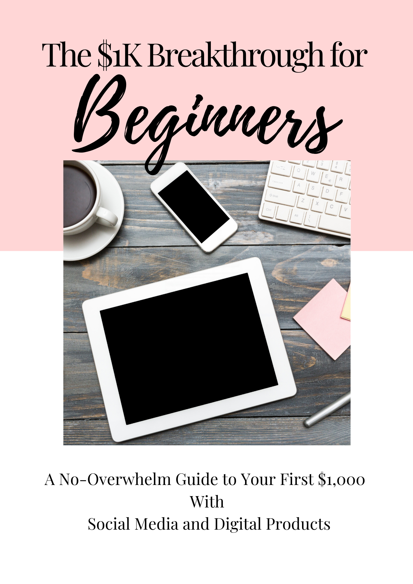 $1K Breakthrough Guide for Beginners, Digital Income Blueprint.  Digital product