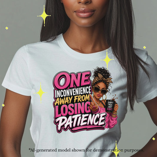 ONE INCONVENIENCE AWAY FROM LOSING PATIENCE. T-Shirt