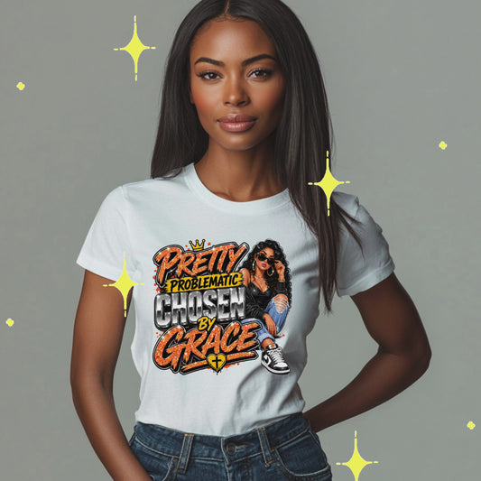 PRETTY PROBLEMATIC CHOSEN BY GRACE. T-Shirt