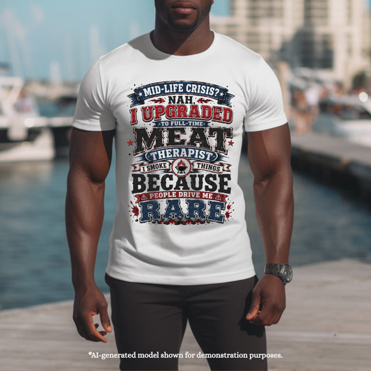 MID-LIFE CRISIS NAH  I UPGRADED TO FULL TIME , MEAT THERAPIST. T-Shirt