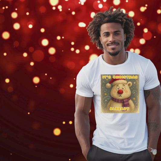 IT'S CHRISTMAS ALREADY BEAR  TSHIRTS