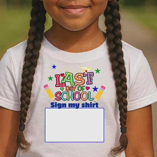 LAST DAY OF SCHOOL SIGN MY SHIRT , YOUTH  100% Cotton T-Shirt