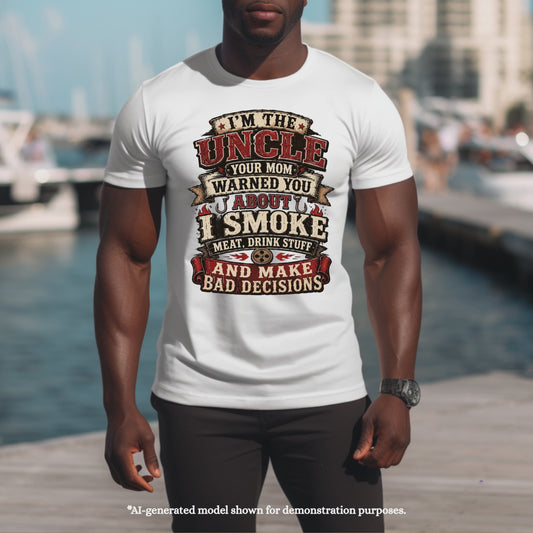 I'M THE UNCLE YOUR MOM WRNED YOU ABOUT I SMOKE STUFF T-Shirt