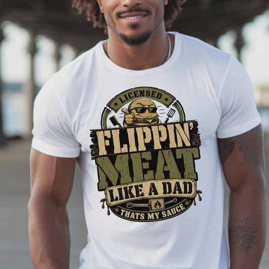 FLIPPIN' MEAT LIKE A DAD. T-Shirt