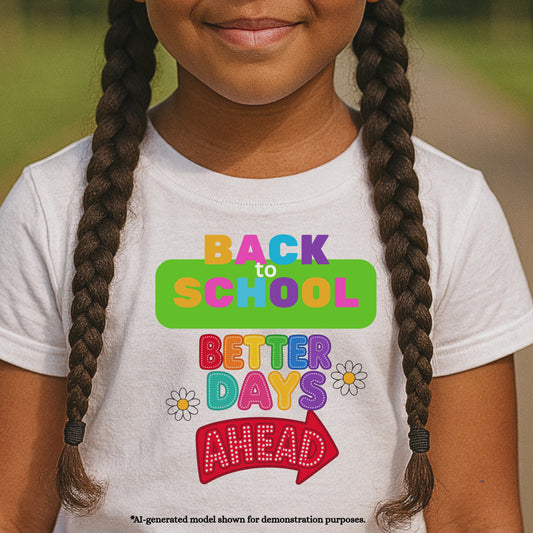 BACK TO SCHOOL BETTER DAYS AHEAD,  100% Cotton T-Shirt