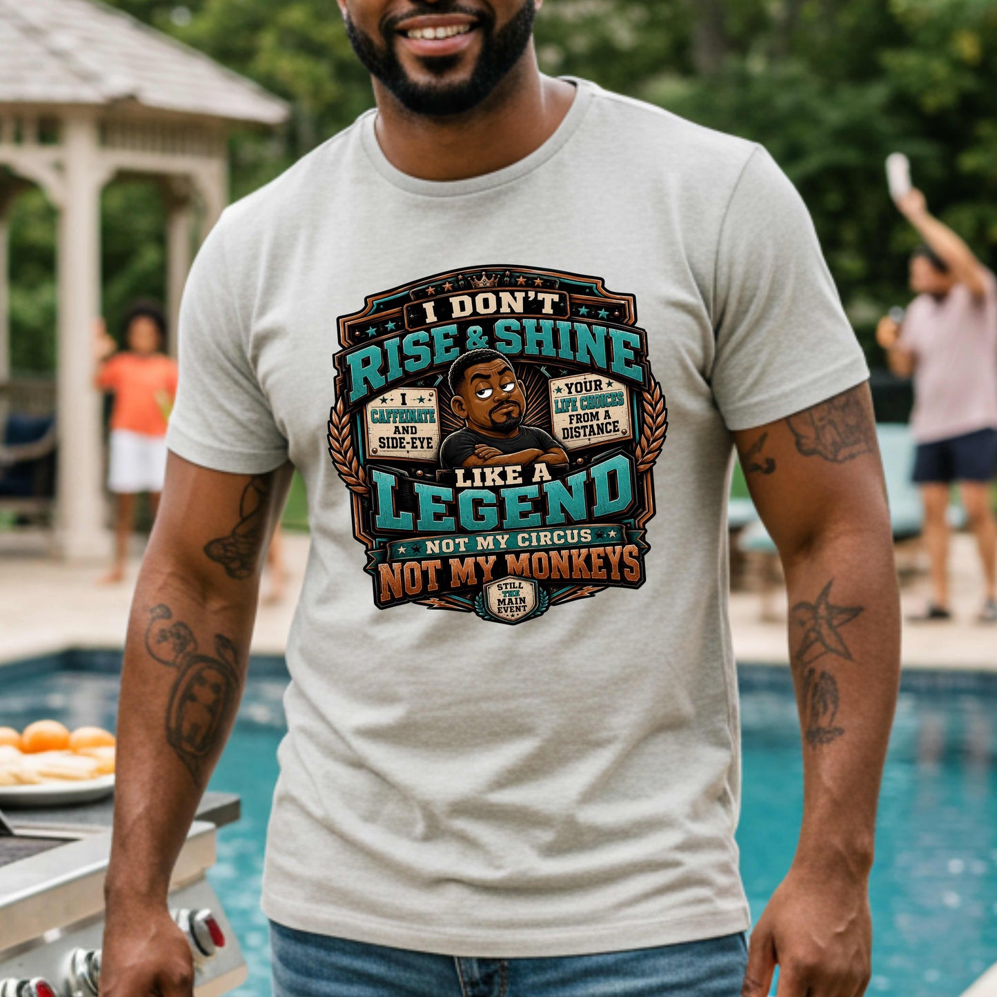 i don't rise and shine like a legend not my circus not my monkey.. T-Shirt