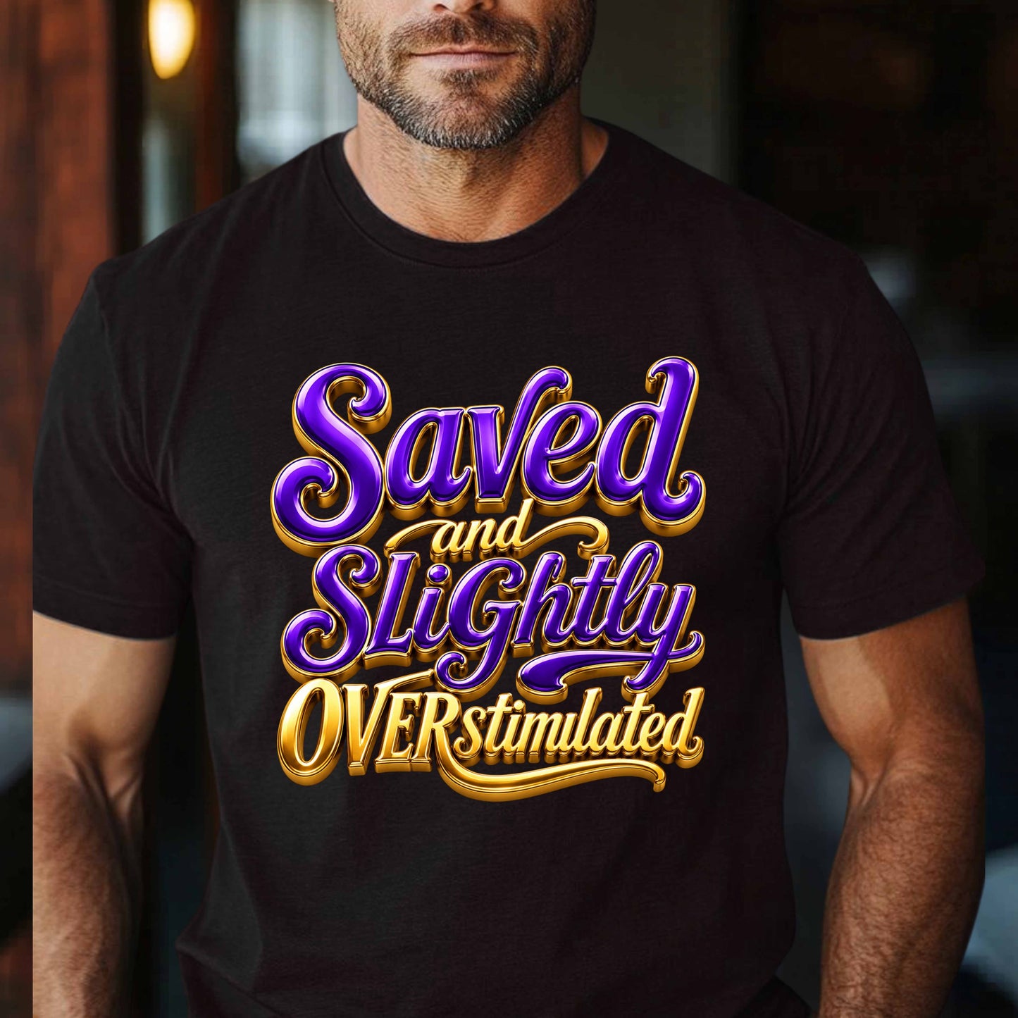 SAVED AND SLIGHTLY OVERSTIMULATED. T-Shirt