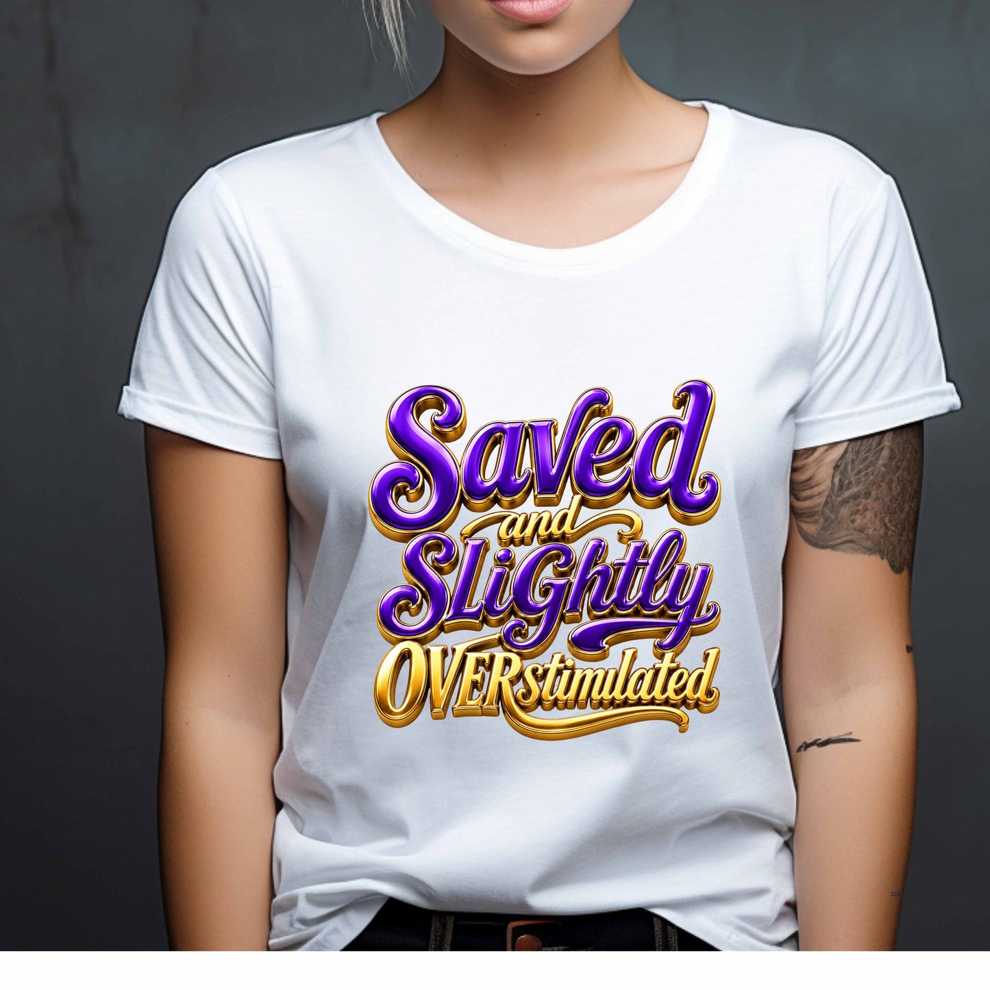 SAVED AND SLIGHTLY OVERSTIMULATED. T-Shirt