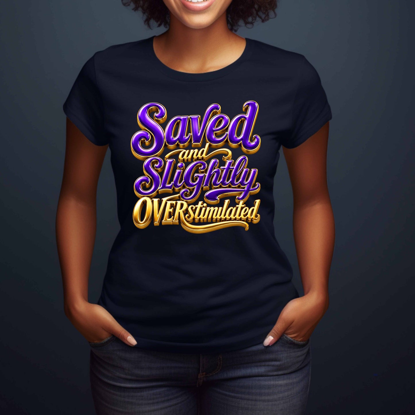 SAVED AND SLIGHTLY OVERSTIMULATED. T-Shirt