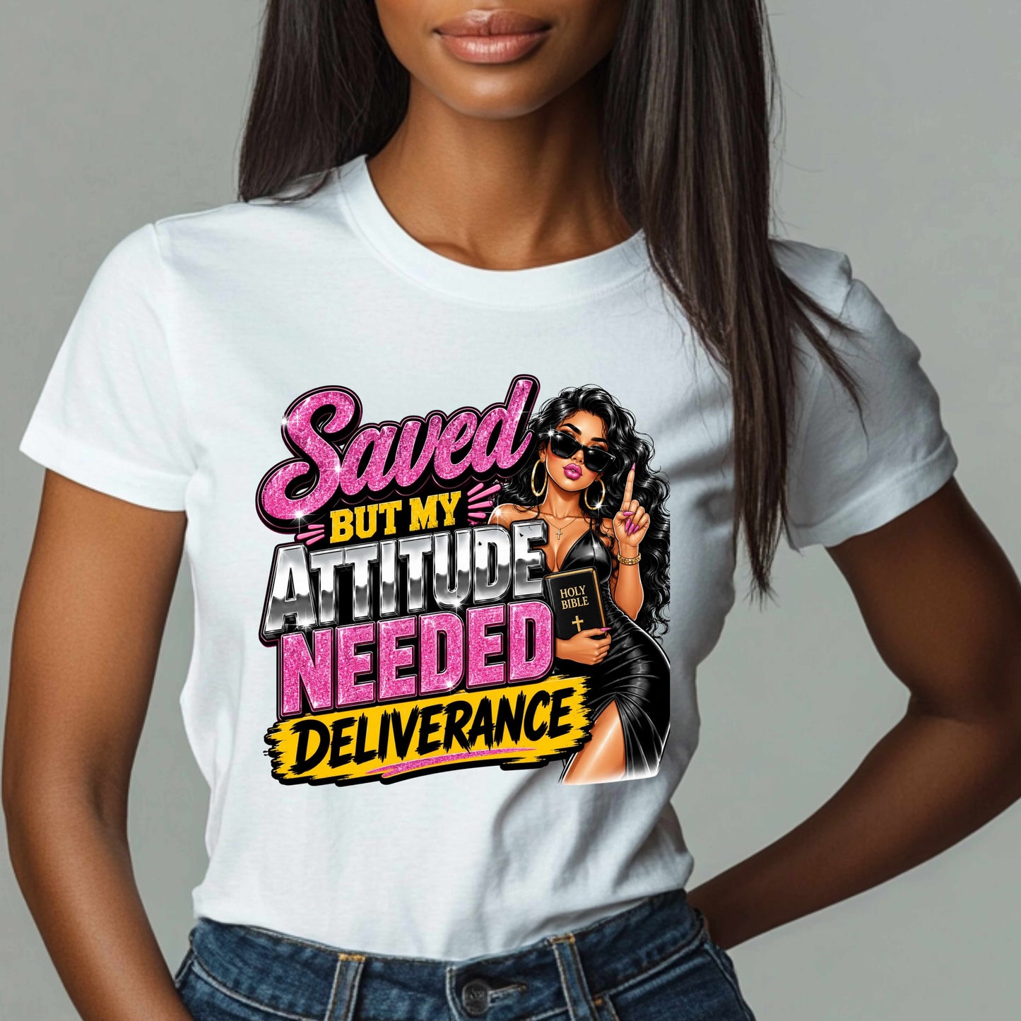 SAVED BUT MY ATTITUDE NEEDE DELIVERANCE. T-Shirt