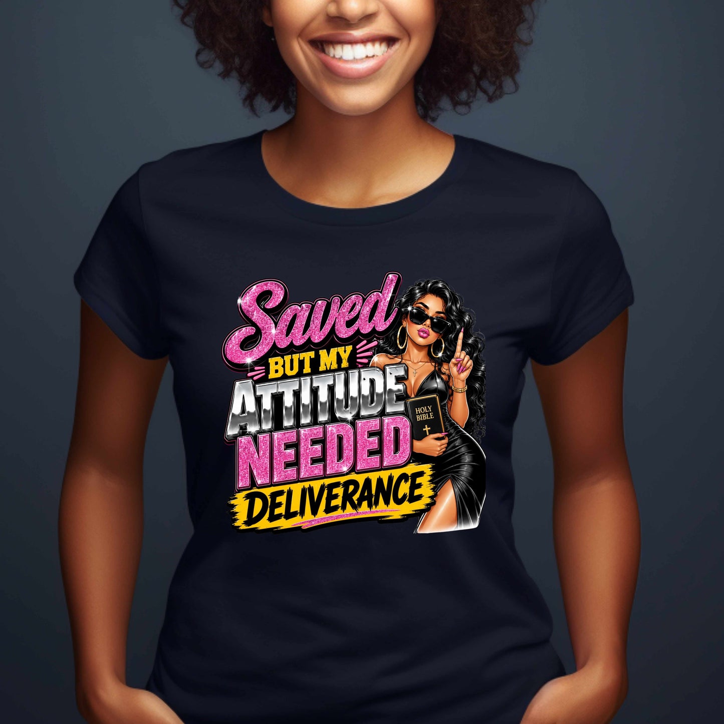 SAVED BUT MY ATTITUDE NEEDE DELIVERANCE. T-Shirt