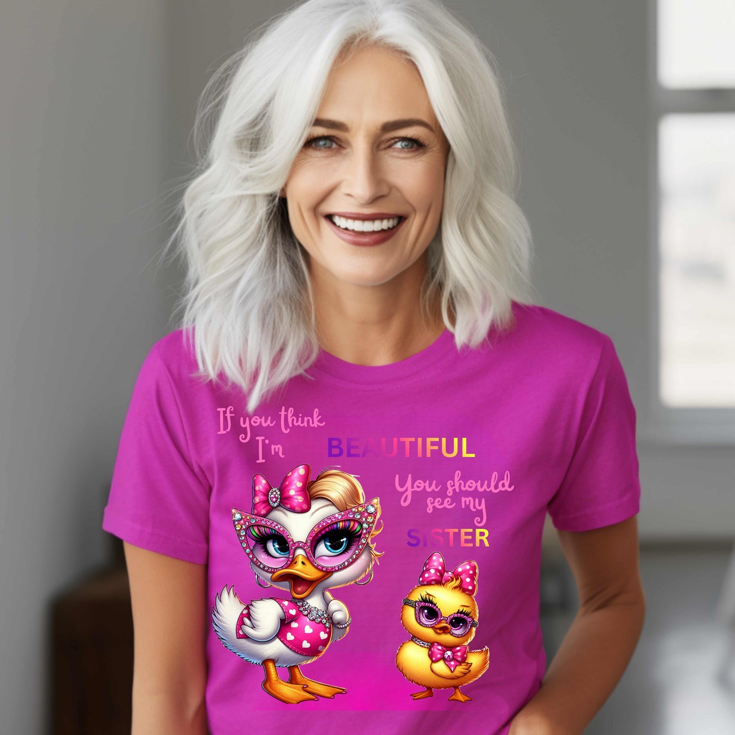 IF YOU THINK IM BEAUTIFUL , YOU SHOULD SEE MY SISTER. T-Shirt